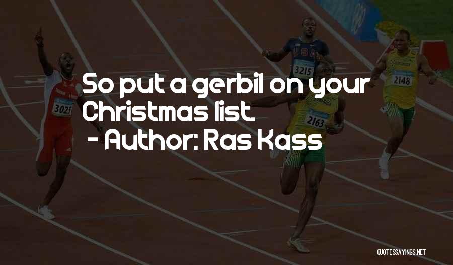 Ras Kass Quotes: So Put A Gerbil On Your Christmas List.