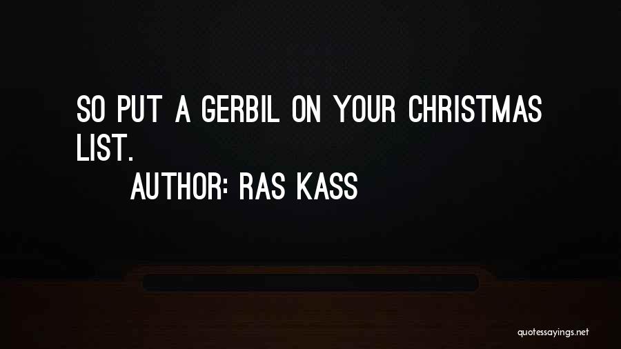 Ras Kass Quotes: So Put A Gerbil On Your Christmas List.