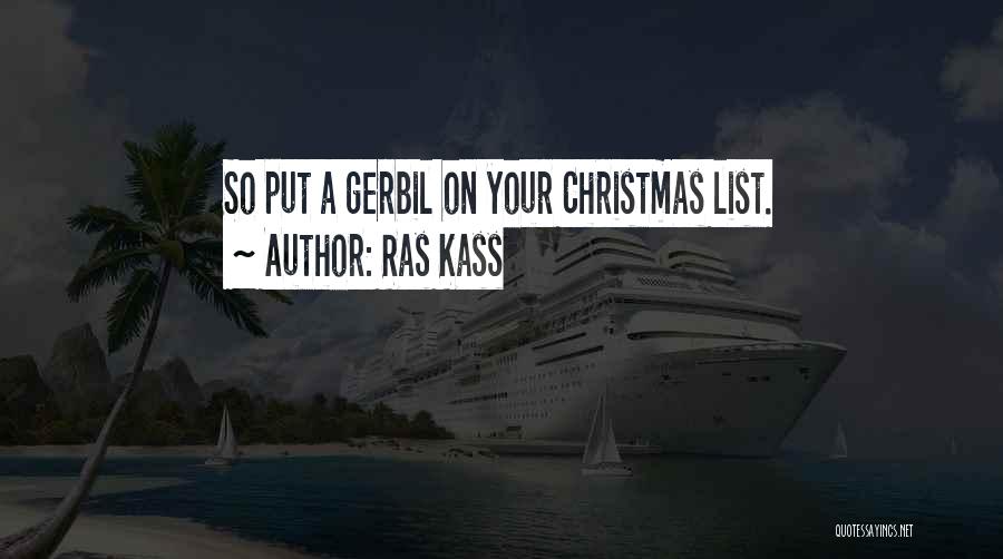 Ras Kass Quotes: So Put A Gerbil On Your Christmas List.