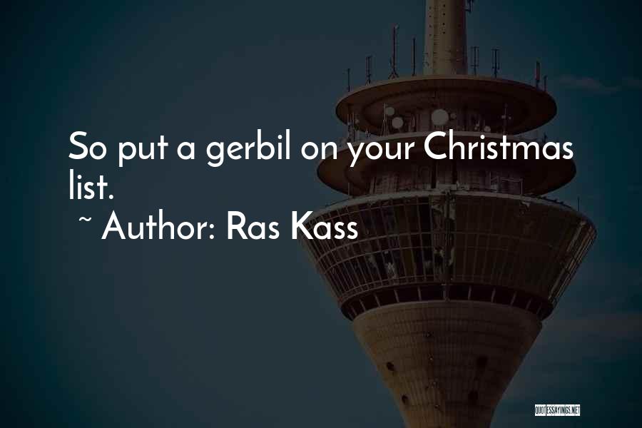 Ras Kass Quotes: So Put A Gerbil On Your Christmas List.