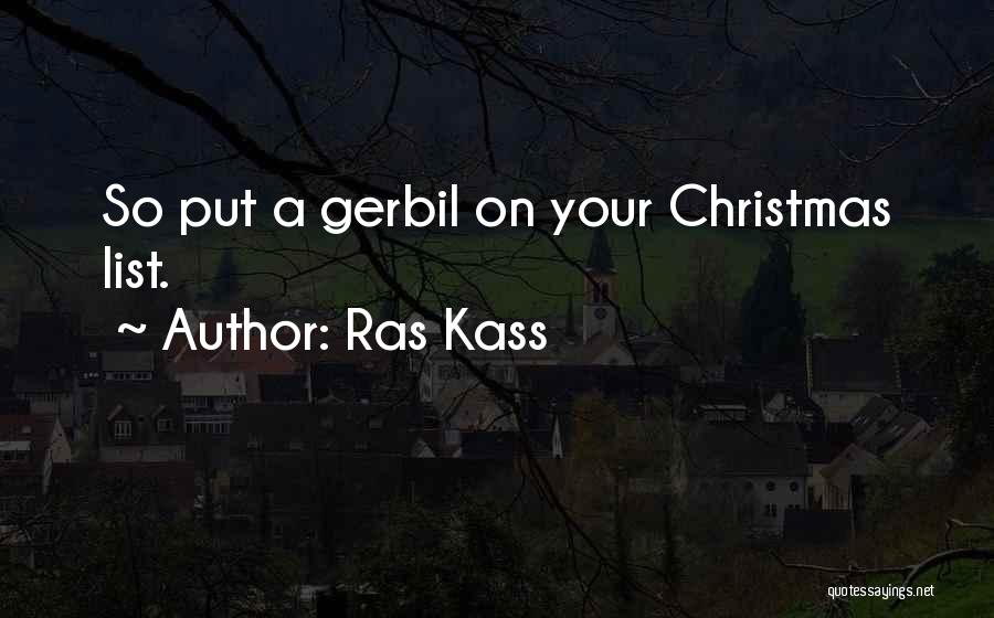 Ras Kass Quotes: So Put A Gerbil On Your Christmas List.