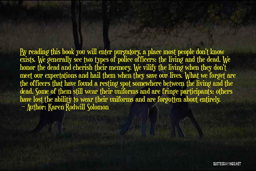 Karen Rodwill Solomon Quotes: By Reading This Book You Will Enter Purgatory, A Place Most People Don't Know Exists. We Generally See Two Types