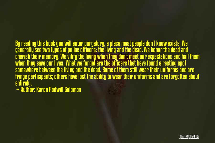 Karen Rodwill Solomon Quotes: By Reading This Book You Will Enter Purgatory, A Place Most People Don't Know Exists. We Generally See Two Types