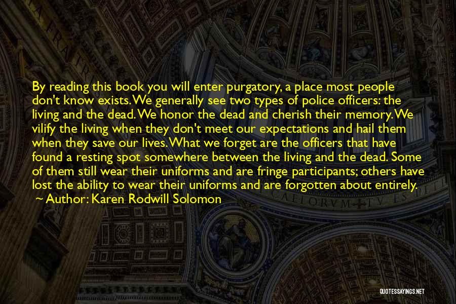 Karen Rodwill Solomon Quotes: By Reading This Book You Will Enter Purgatory, A Place Most People Don't Know Exists. We Generally See Two Types