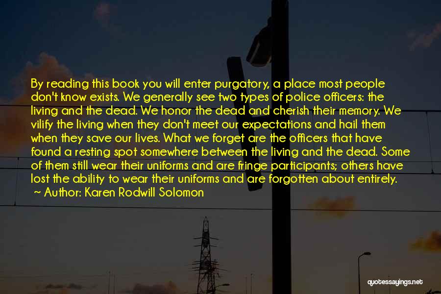 Karen Rodwill Solomon Quotes: By Reading This Book You Will Enter Purgatory, A Place Most People Don't Know Exists. We Generally See Two Types