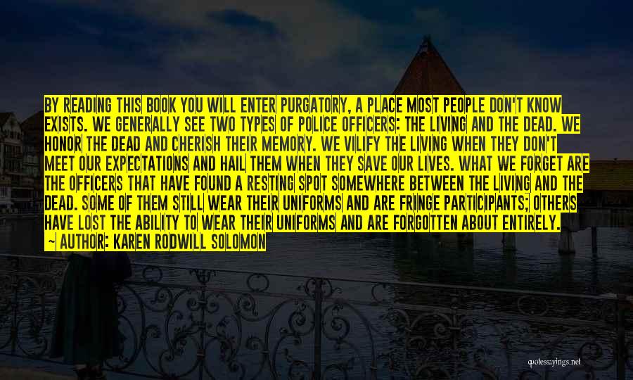 Karen Rodwill Solomon Quotes: By Reading This Book You Will Enter Purgatory, A Place Most People Don't Know Exists. We Generally See Two Types