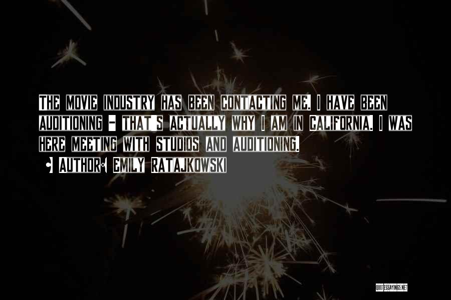 Emily Ratajkowski Quotes: The Movie Industry Has Been Contacting Me. I Have Been Auditioning - That's Actually Why I Am In California. I