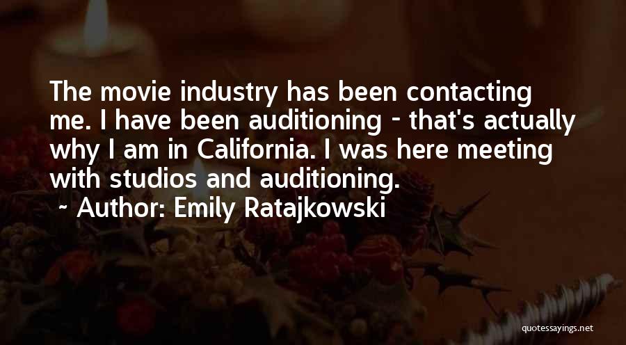 Emily Ratajkowski Quotes: The Movie Industry Has Been Contacting Me. I Have Been Auditioning - That's Actually Why I Am In California. I