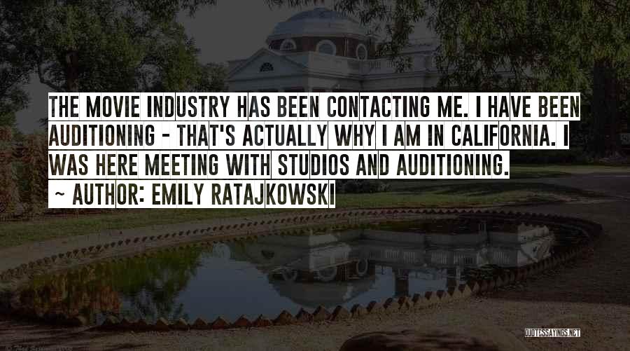 Emily Ratajkowski Quotes: The Movie Industry Has Been Contacting Me. I Have Been Auditioning - That's Actually Why I Am In California. I