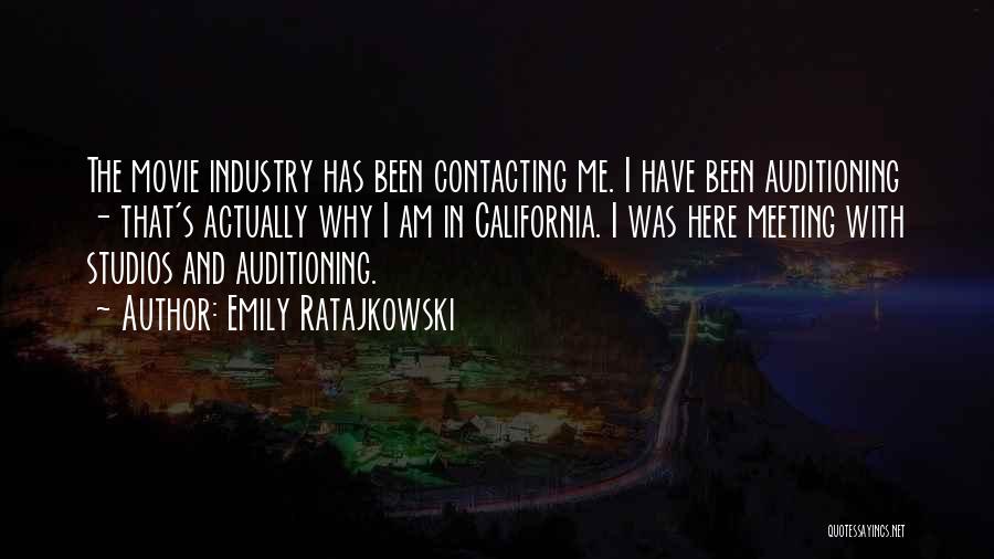 Emily Ratajkowski Quotes: The Movie Industry Has Been Contacting Me. I Have Been Auditioning - That's Actually Why I Am In California. I