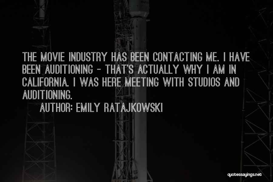 Emily Ratajkowski Quotes: The Movie Industry Has Been Contacting Me. I Have Been Auditioning - That's Actually Why I Am In California. I