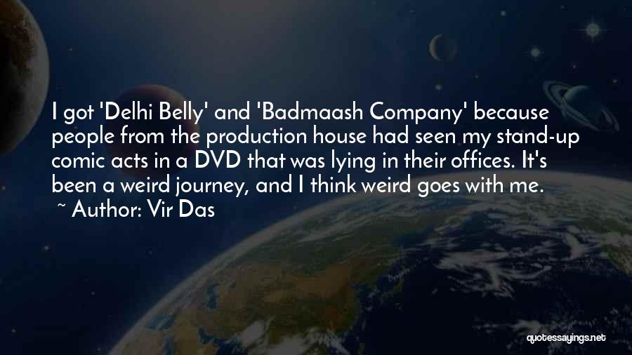 Vir Das Quotes: I Got 'delhi Belly' And 'badmaash Company' Because People From The Production House Had Seen My Stand-up Comic Acts In