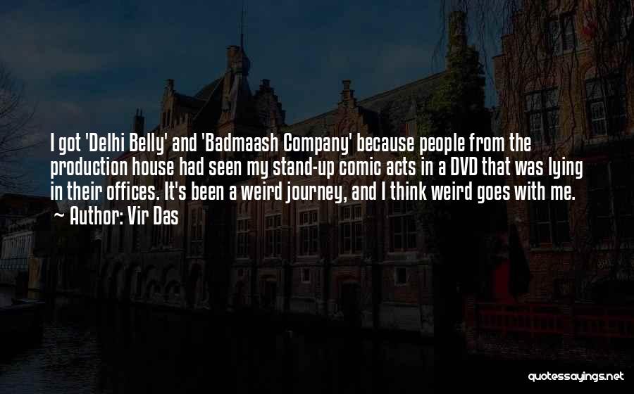 Vir Das Quotes: I Got 'delhi Belly' And 'badmaash Company' Because People From The Production House Had Seen My Stand-up Comic Acts In