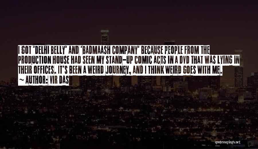 Vir Das Quotes: I Got 'delhi Belly' And 'badmaash Company' Because People From The Production House Had Seen My Stand-up Comic Acts In