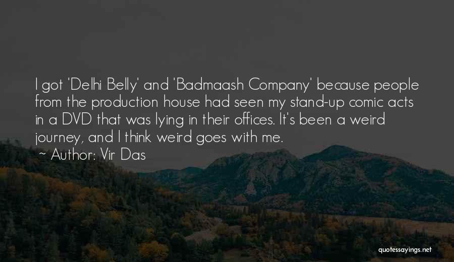 Vir Das Quotes: I Got 'delhi Belly' And 'badmaash Company' Because People From The Production House Had Seen My Stand-up Comic Acts In