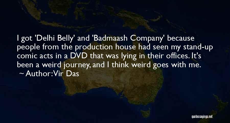 Vir Das Quotes: I Got 'delhi Belly' And 'badmaash Company' Because People From The Production House Had Seen My Stand-up Comic Acts In