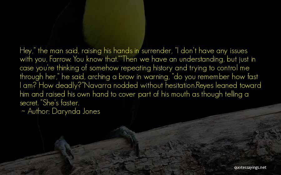 Darynda Jones Quotes: Hey, The Man Said, Raising His Hands In Surrender, I Don't Have Any Issues With You, Farrow. You Know That.then