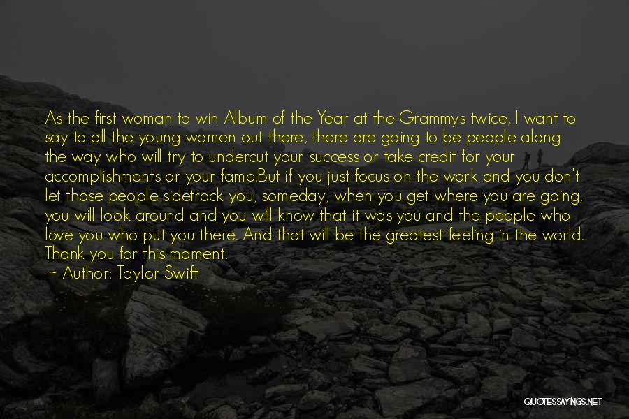 Taylor Swift Quotes: As The First Woman To Win Album Of The Year At The Grammys Twice, I Want To Say To All