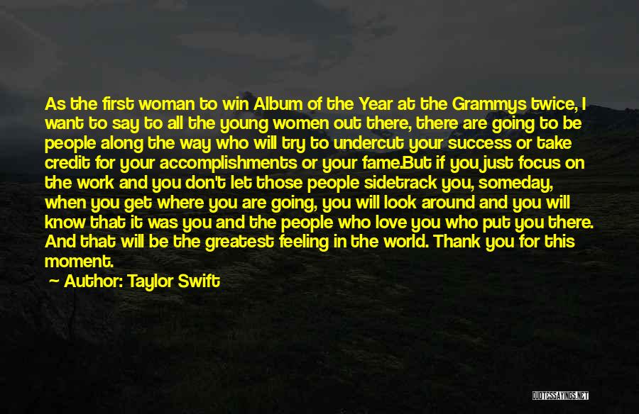 Taylor Swift Quotes: As The First Woman To Win Album Of The Year At The Grammys Twice, I Want To Say To All