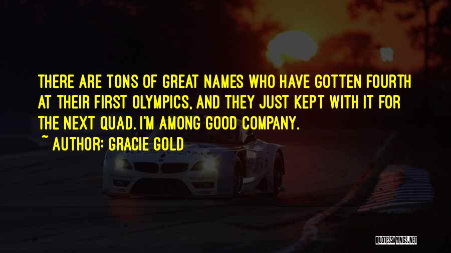 Gracie Gold Quotes: There Are Tons Of Great Names Who Have Gotten Fourth At Their First Olympics, And They Just Kept With It