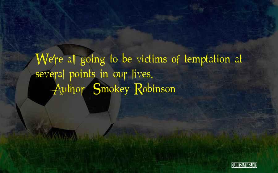 Smokey Robinson Quotes: We're All Going To Be Victims Of Temptation At Several Points In Our Lives.
