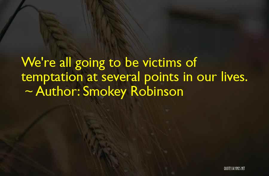 Smokey Robinson Quotes: We're All Going To Be Victims Of Temptation At Several Points In Our Lives.