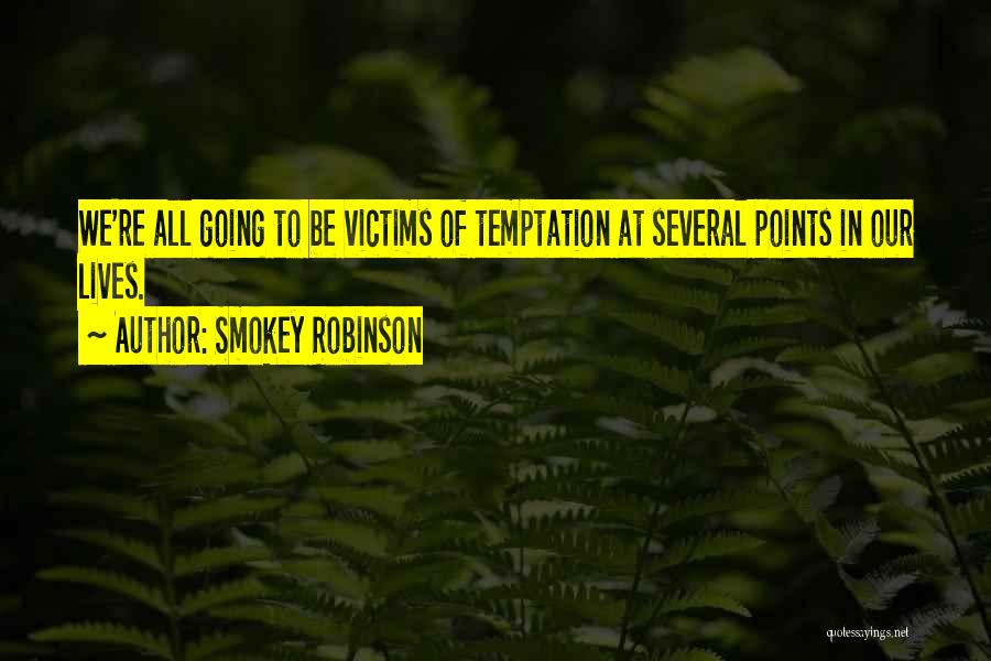 Smokey Robinson Quotes: We're All Going To Be Victims Of Temptation At Several Points In Our Lives.