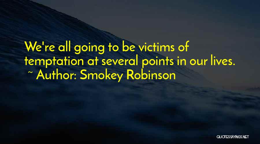 Smokey Robinson Quotes: We're All Going To Be Victims Of Temptation At Several Points In Our Lives.