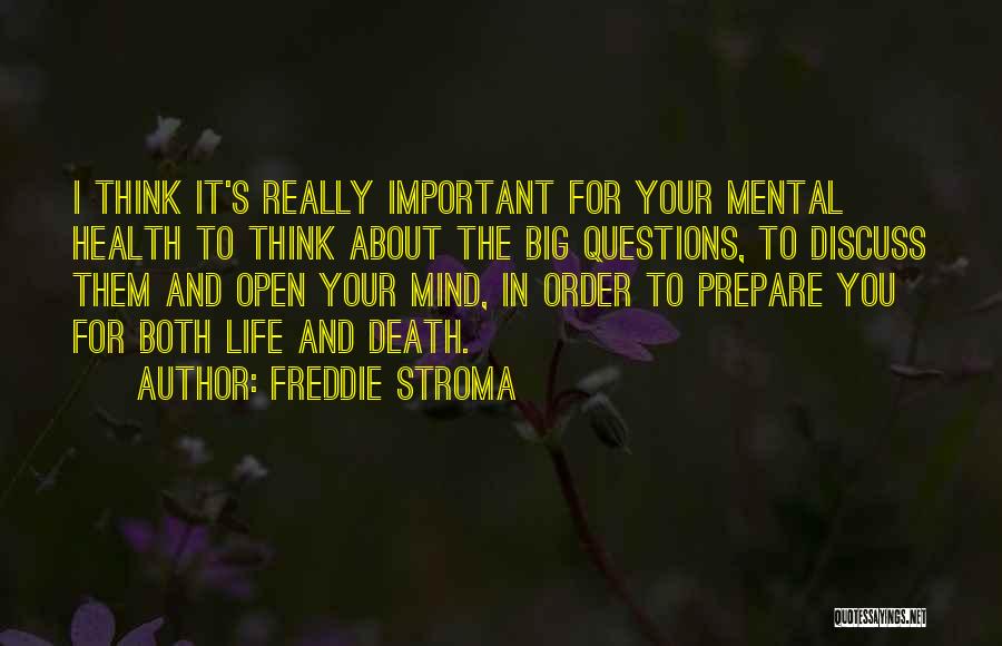 Freddie Stroma Quotes: I Think It's Really Important For Your Mental Health To Think About The Big Questions, To Discuss Them And Open