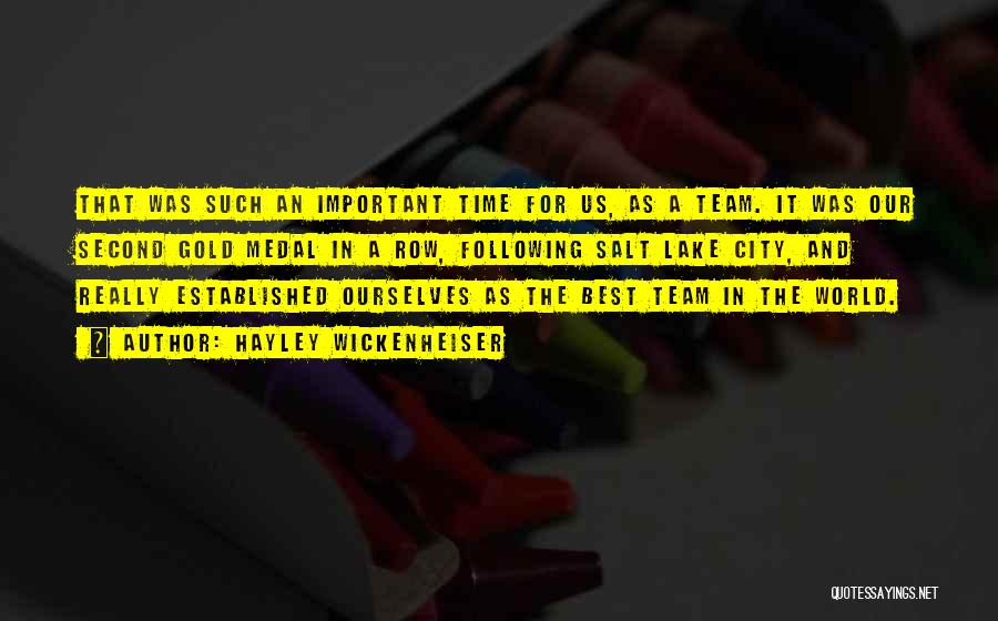 Hayley Wickenheiser Quotes: That Was Such An Important Time For Us, As A Team. It Was Our Second Gold Medal In A Row,