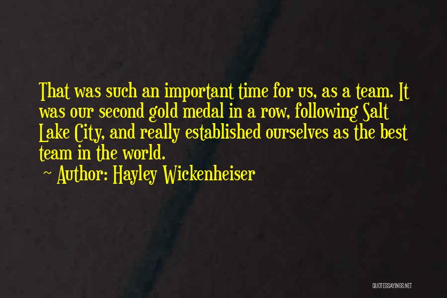 Hayley Wickenheiser Quotes: That Was Such An Important Time For Us, As A Team. It Was Our Second Gold Medal In A Row,