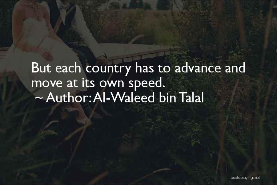 Al-Waleed Bin Talal Quotes: But Each Country Has To Advance And Move At Its Own Speed.