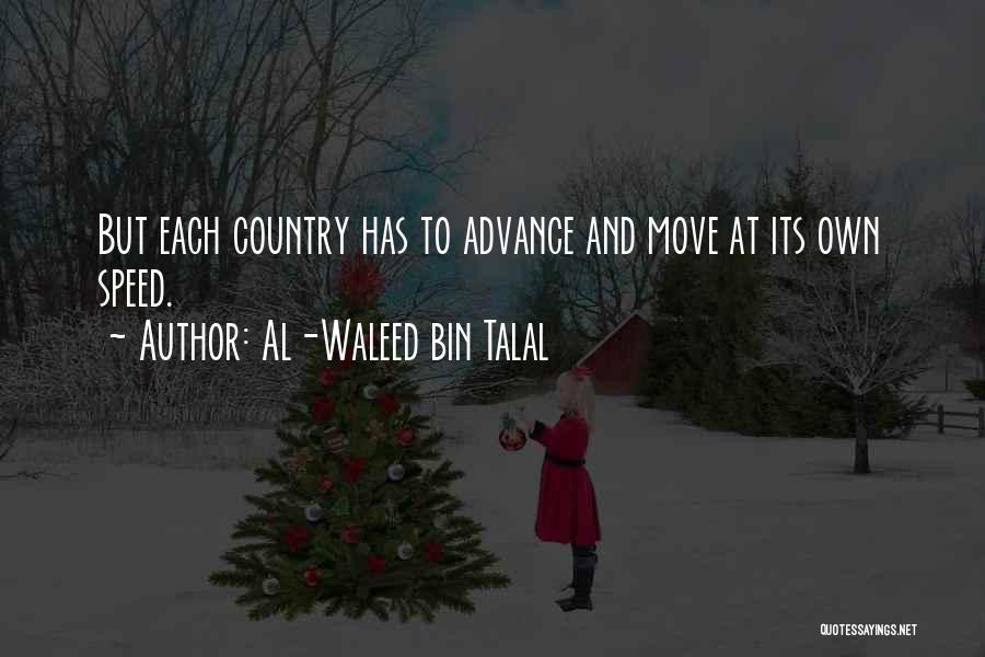 Al-Waleed Bin Talal Quotes: But Each Country Has To Advance And Move At Its Own Speed.