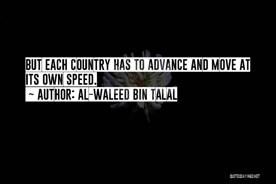 Al-Waleed Bin Talal Quotes: But Each Country Has To Advance And Move At Its Own Speed.