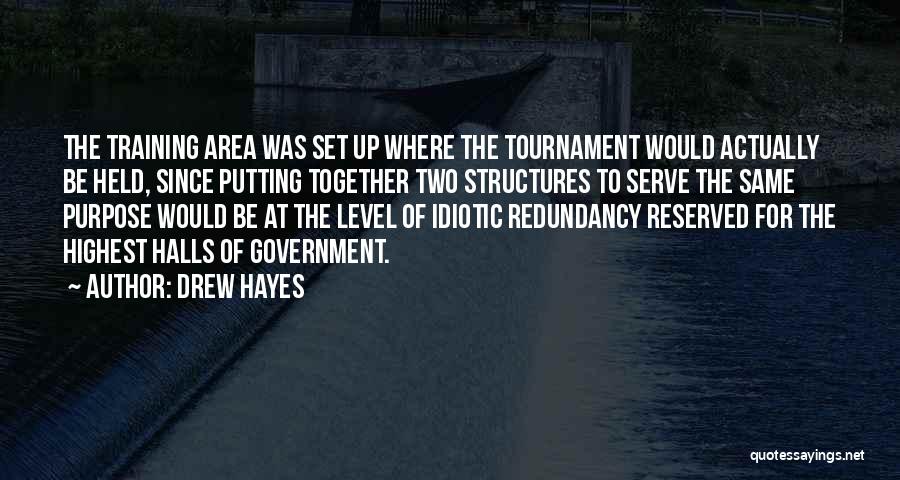 Drew Hayes Quotes: The Training Area Was Set Up Where The Tournament Would Actually Be Held, Since Putting Together Two Structures To Serve