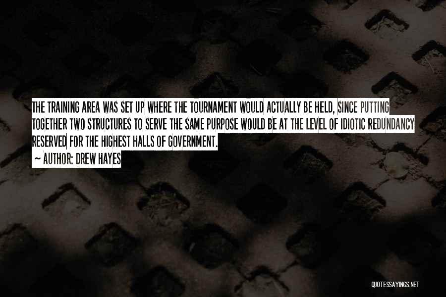 Drew Hayes Quotes: The Training Area Was Set Up Where The Tournament Would Actually Be Held, Since Putting Together Two Structures To Serve