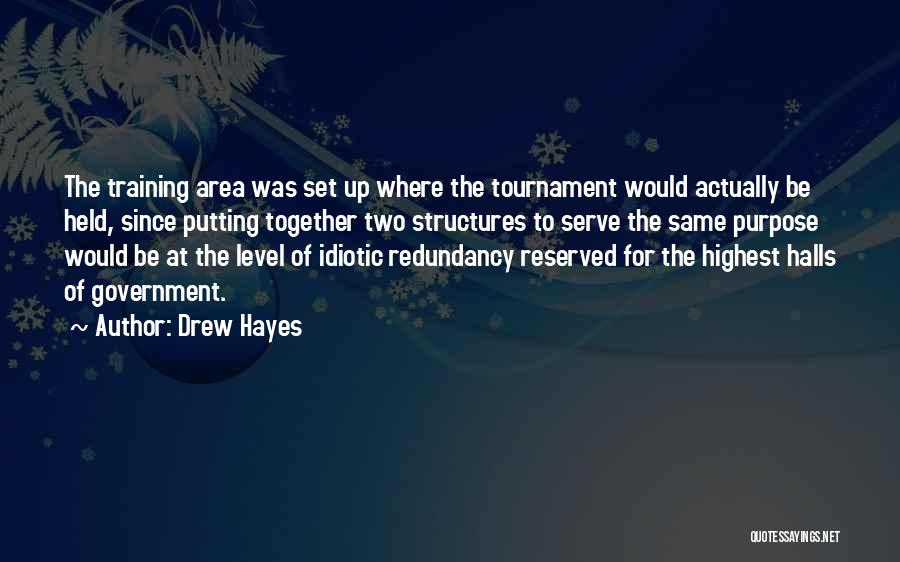 Drew Hayes Quotes: The Training Area Was Set Up Where The Tournament Would Actually Be Held, Since Putting Together Two Structures To Serve