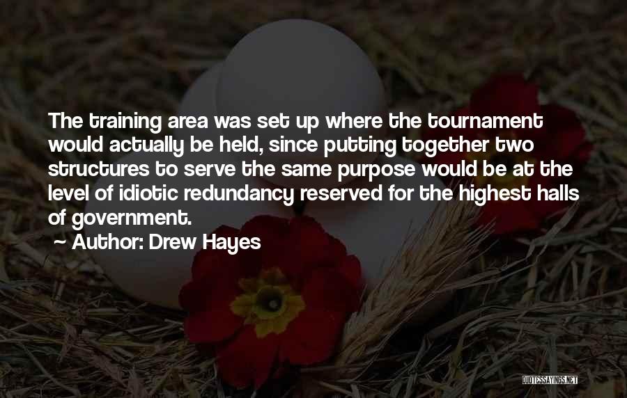 Drew Hayes Quotes: The Training Area Was Set Up Where The Tournament Would Actually Be Held, Since Putting Together Two Structures To Serve