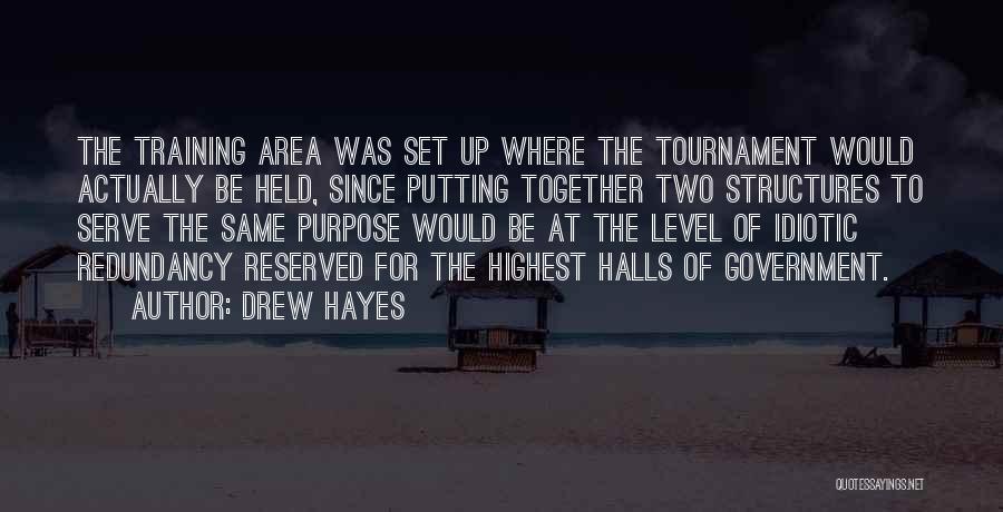 Drew Hayes Quotes: The Training Area Was Set Up Where The Tournament Would Actually Be Held, Since Putting Together Two Structures To Serve