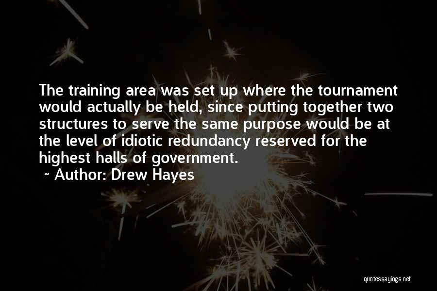 Drew Hayes Quotes: The Training Area Was Set Up Where The Tournament Would Actually Be Held, Since Putting Together Two Structures To Serve