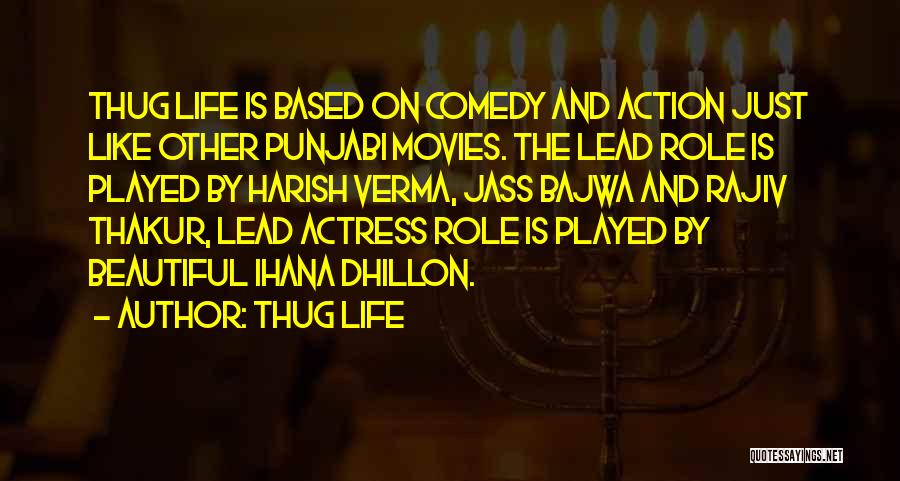 Thug Life Quotes: Thug Life Is Based On Comedy And Action Just Like Other Punjabi Movies. The Lead Role Is Played By Harish