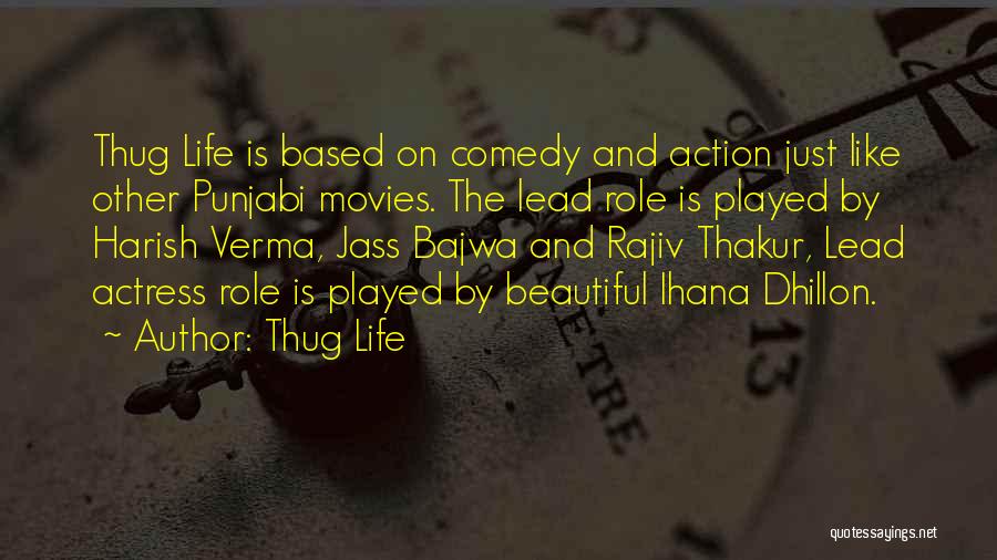 Thug Life Quotes: Thug Life Is Based On Comedy And Action Just Like Other Punjabi Movies. The Lead Role Is Played By Harish