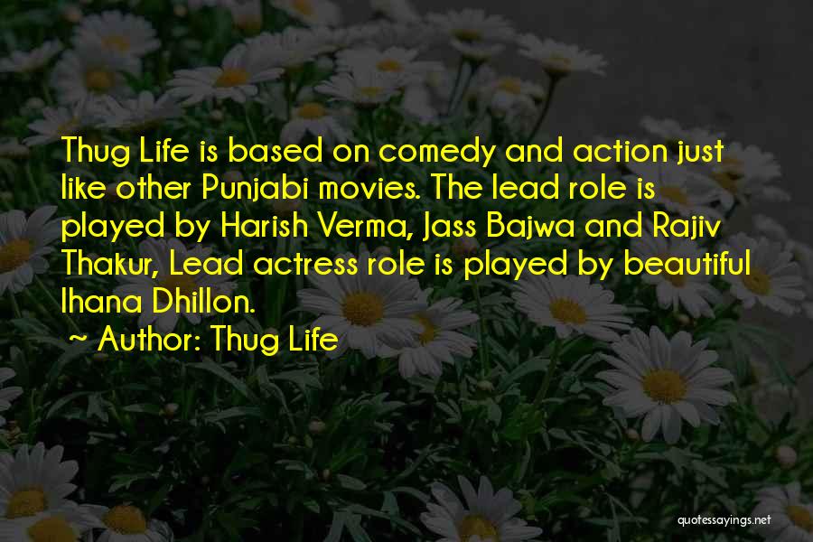 Thug Life Quotes: Thug Life Is Based On Comedy And Action Just Like Other Punjabi Movies. The Lead Role Is Played By Harish