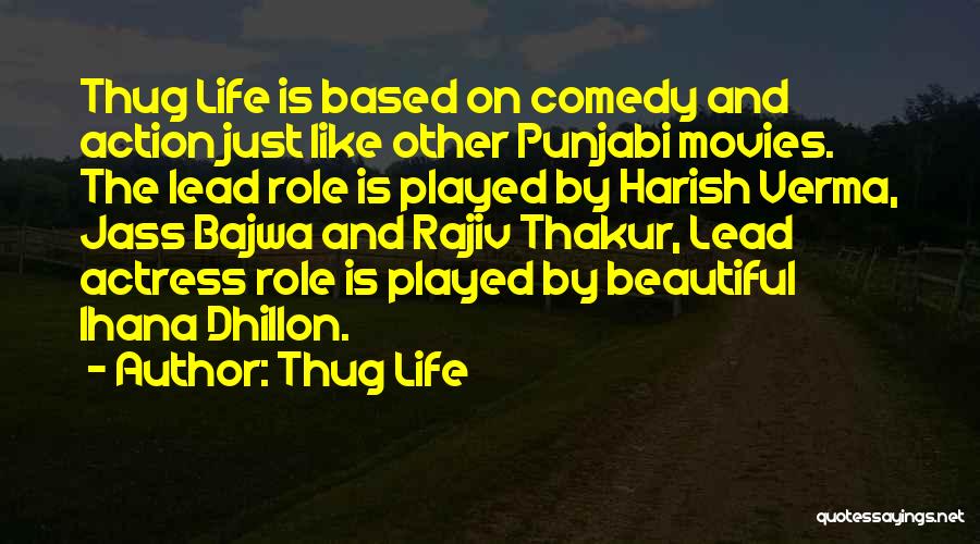 Thug Life Quotes: Thug Life Is Based On Comedy And Action Just Like Other Punjabi Movies. The Lead Role Is Played By Harish