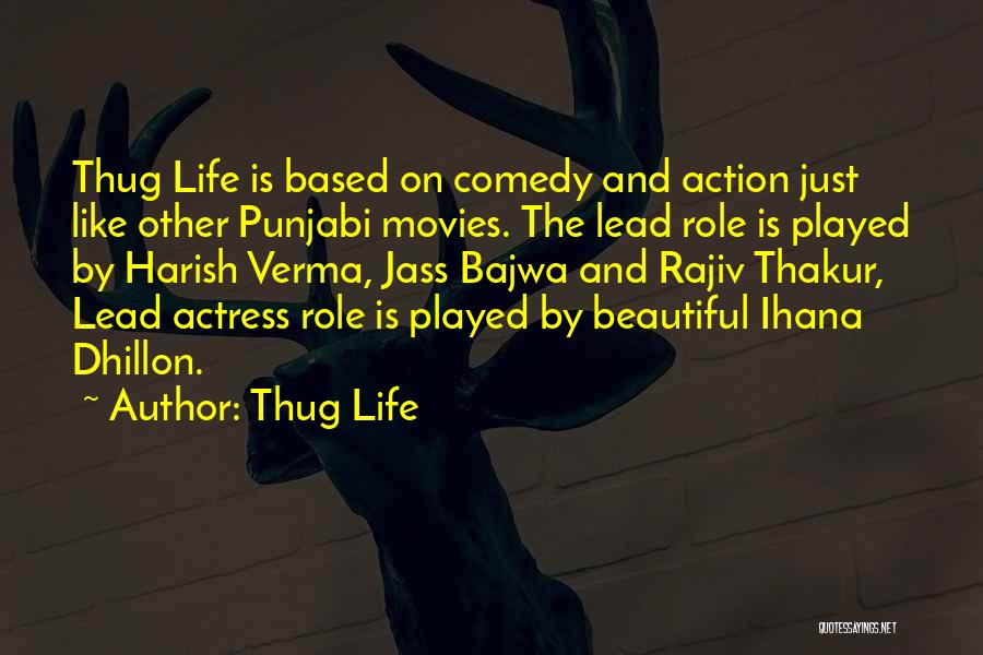 Thug Life Quotes: Thug Life Is Based On Comedy And Action Just Like Other Punjabi Movies. The Lead Role Is Played By Harish