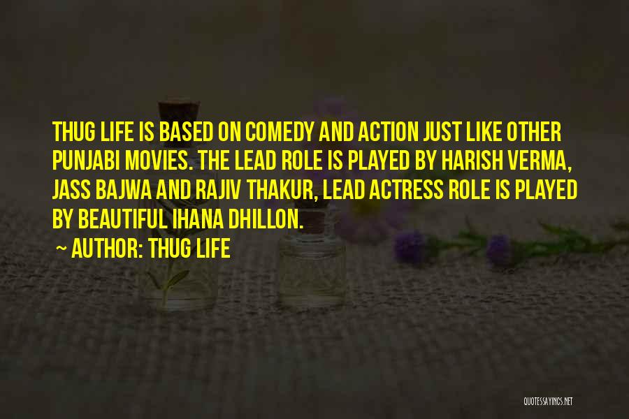 Thug Life Quotes: Thug Life Is Based On Comedy And Action Just Like Other Punjabi Movies. The Lead Role Is Played By Harish