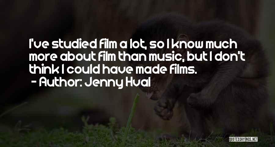 Jenny Hval Quotes: I've Studied Film A Lot, So I Know Much More About Film Than Music, But I Don't Think I Could