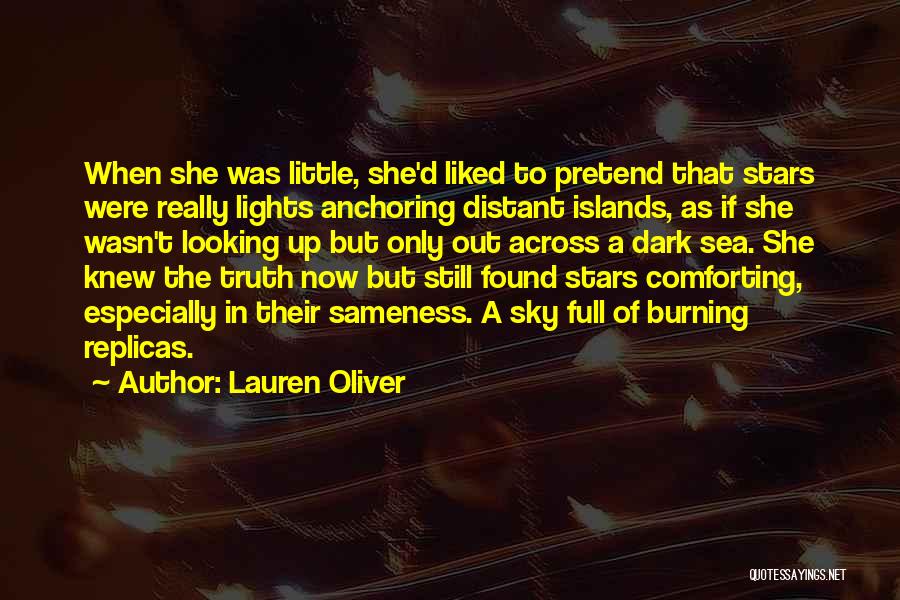 Lauren Oliver Quotes: When She Was Little, She'd Liked To Pretend That Stars Were Really Lights Anchoring Distant Islands, As If She Wasn't