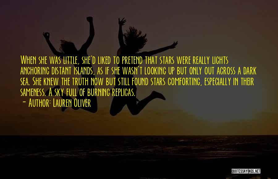 Lauren Oliver Quotes: When She Was Little, She'd Liked To Pretend That Stars Were Really Lights Anchoring Distant Islands, As If She Wasn't