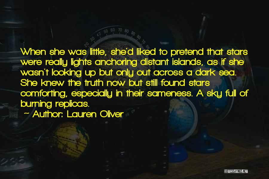 Lauren Oliver Quotes: When She Was Little, She'd Liked To Pretend That Stars Were Really Lights Anchoring Distant Islands, As If She Wasn't